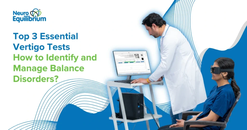 Top 3 Essential Vertigo Tests How to Identify and Manage Balance Disorders