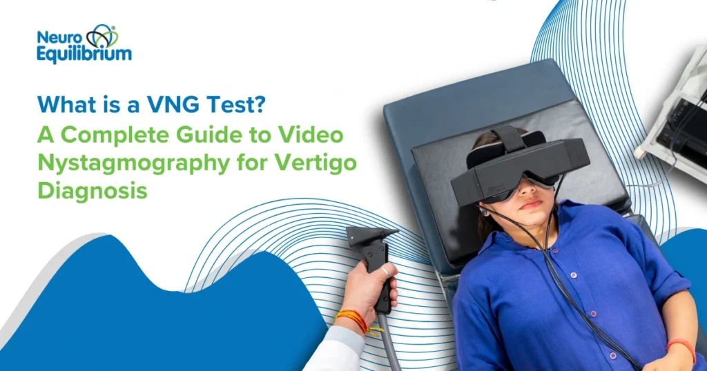 What is a VNG Test A Complete Guide to Video Nystagmography for Vertigo Diagnosis