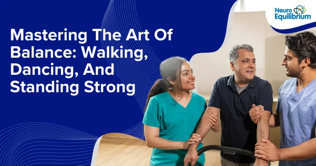 Mastering The Art Of Balance Walking, Dancing, And Standing Strong