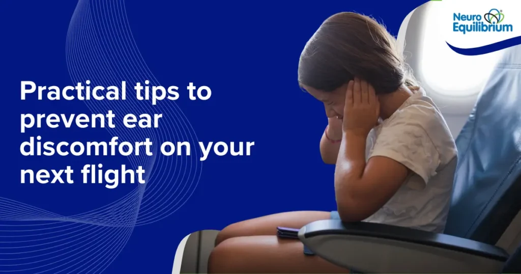 Practical tips to prevent ear discomfort on your next flight