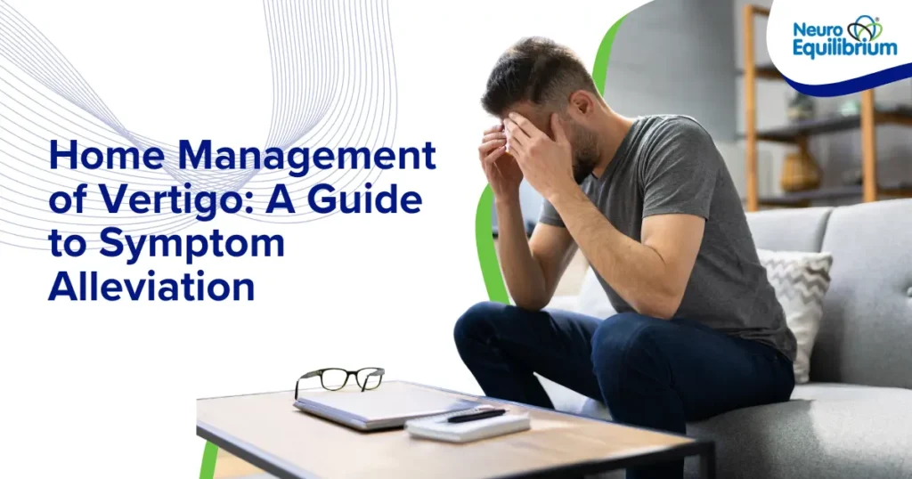Home Management of Vertigo: A Guide to Symptom Alleviation