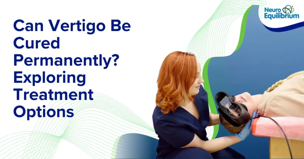 Can Vertigo Be Cured Permanently Exploring Treatment Options