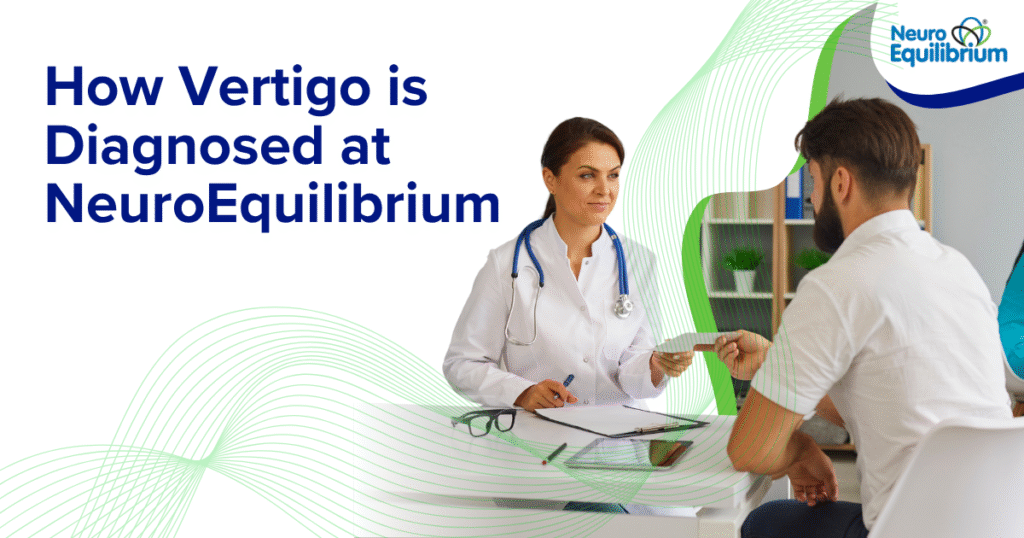 How Vertigo is Diagnosed at NeuroEquilibrium