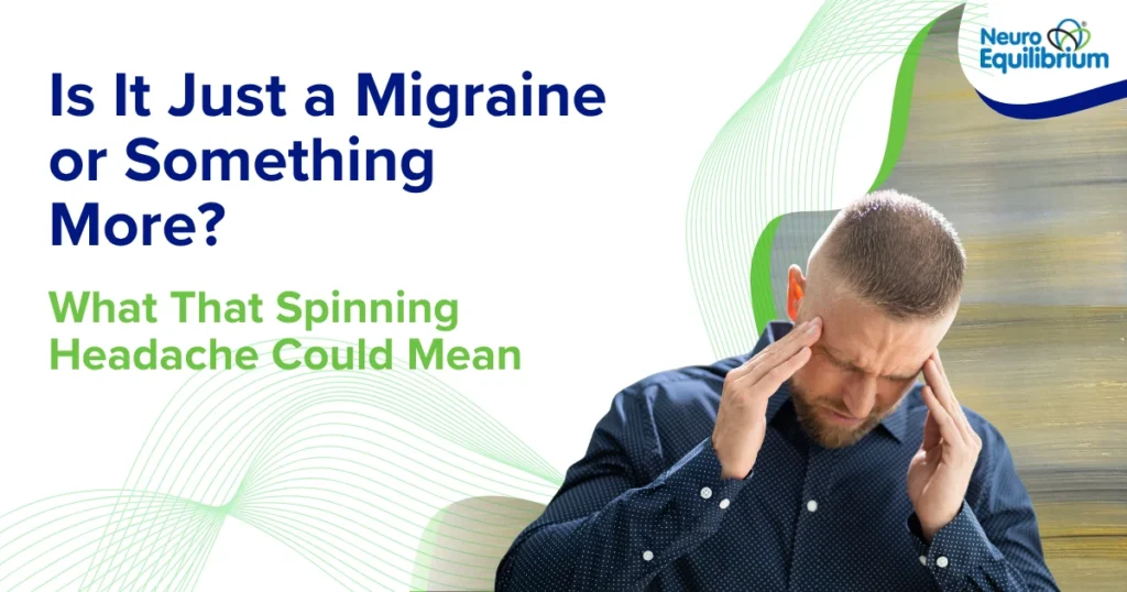 Is It Just a Migraine or Something More What That Spinning Headache Could Mean