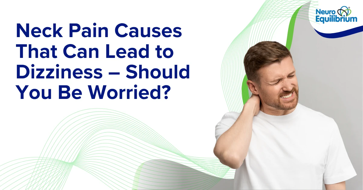 Neck pain causes that may lead to dizziness and balance problems