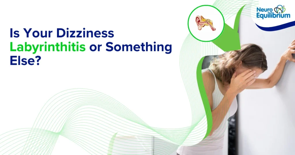 Is your Dizziness Labyrinthitis Or Something Else ?