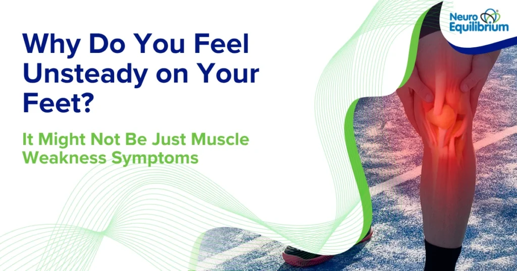 Why Do You Feel Unsteady On Your Feet