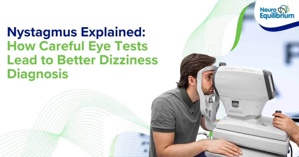 Nystagmus Explained How Careful Eye Tests Lead to Better Dizziness Diagnosis