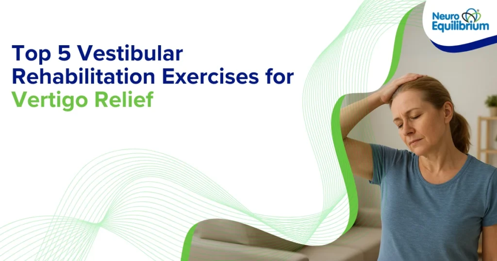 _Top 5 Vestibular Rehabilitation Exercises for Vertigo Relief