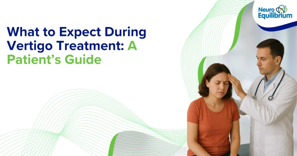 What to Expect During Vertigo Treatment A Patient’s Guide