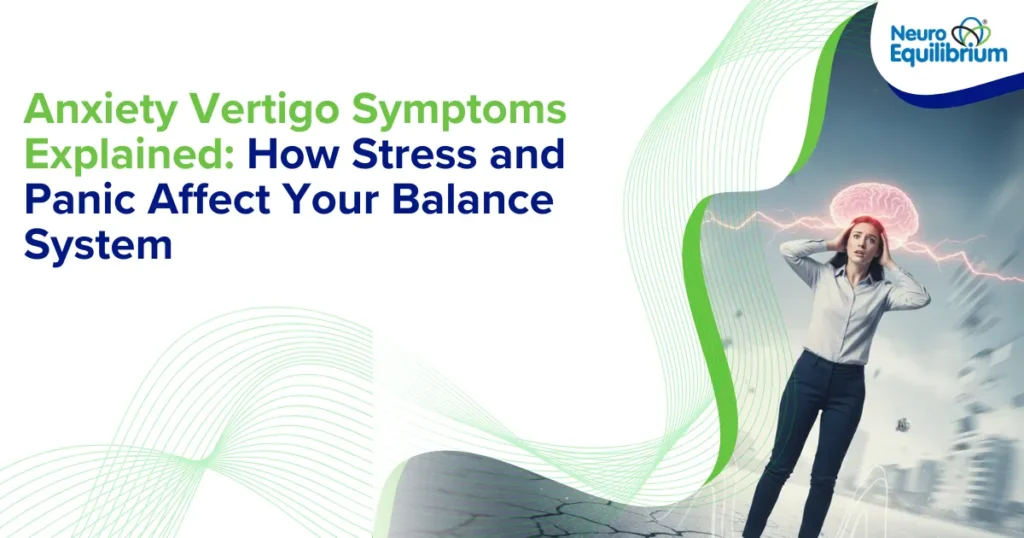 Anxiety Vertigo Symptoms Explained How Stress and Panic Affect Your Balance System