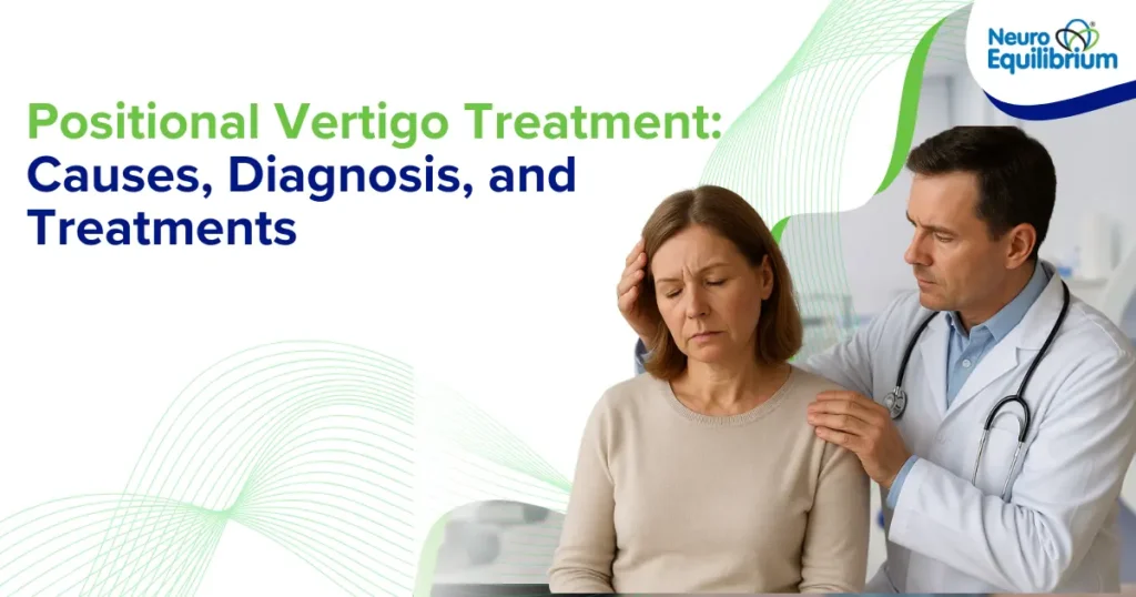 Positional Vertigo Treatment Causes, Diagnosis, and Treatments