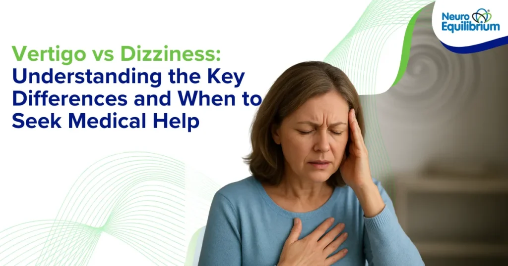 Vertigo vs Dizziness Understanding the Key Differences and When to Seek Medical Help