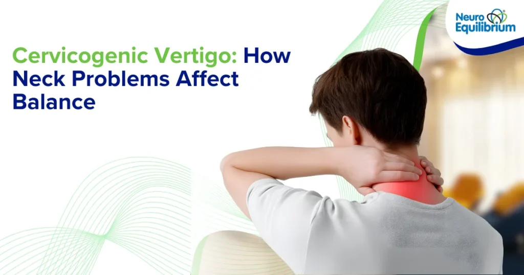 Cervicogenic Vertigo How Neck Problems Affect Balance