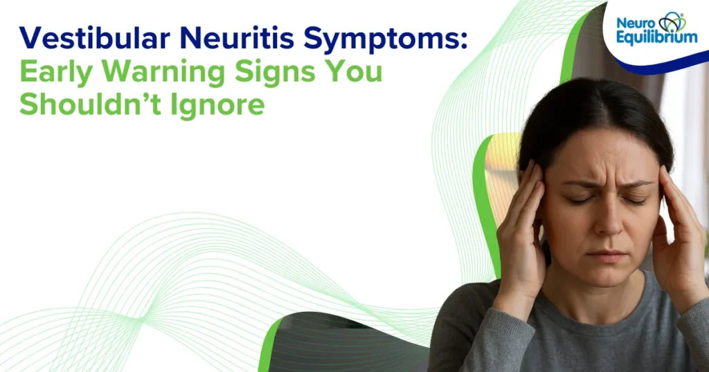 Vestibular Neuritis Symptoms Early Warning Signs You Shouldn’t Ignore