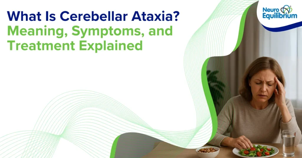 What Is Cerebellar Ataxia Meaning, Symptoms, and Treatment Explained