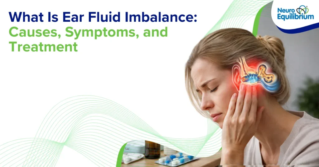 What Is Ear Fluid Imbalance Causes, Symptoms, and Treatment