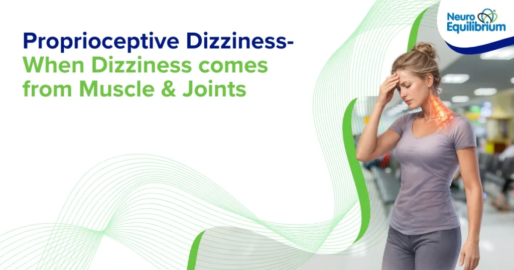 Proprioceptive Dizziness- When Dizziness comes from Muscle & Joints