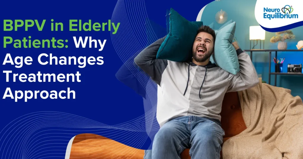 BPPV in Elderly Patients Why Age Changes Treatment Approach