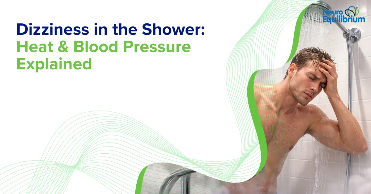 Dizziness in the Shower: Heat & Blood Pressure Explained | NeuroEquilibrium