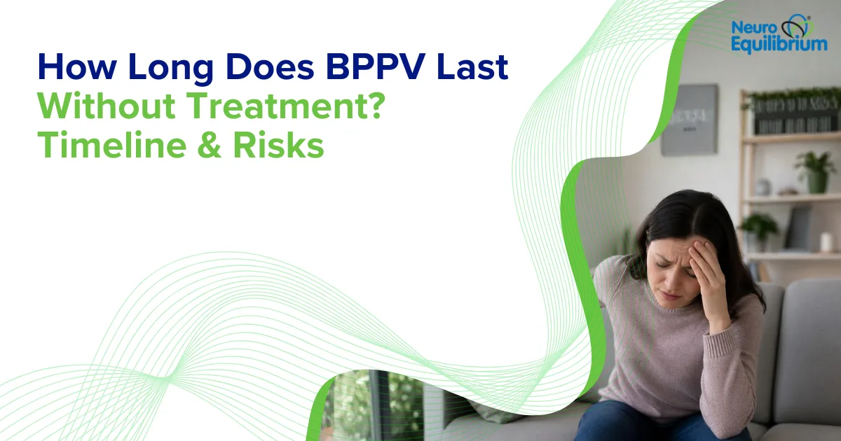 How Long Does BPPV Last Without Treatment Timeline & Risks