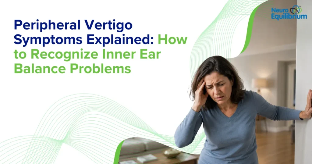 Peripheral Vertigo Symptoms Explained How to Recognize Inner Ear Balance Problems