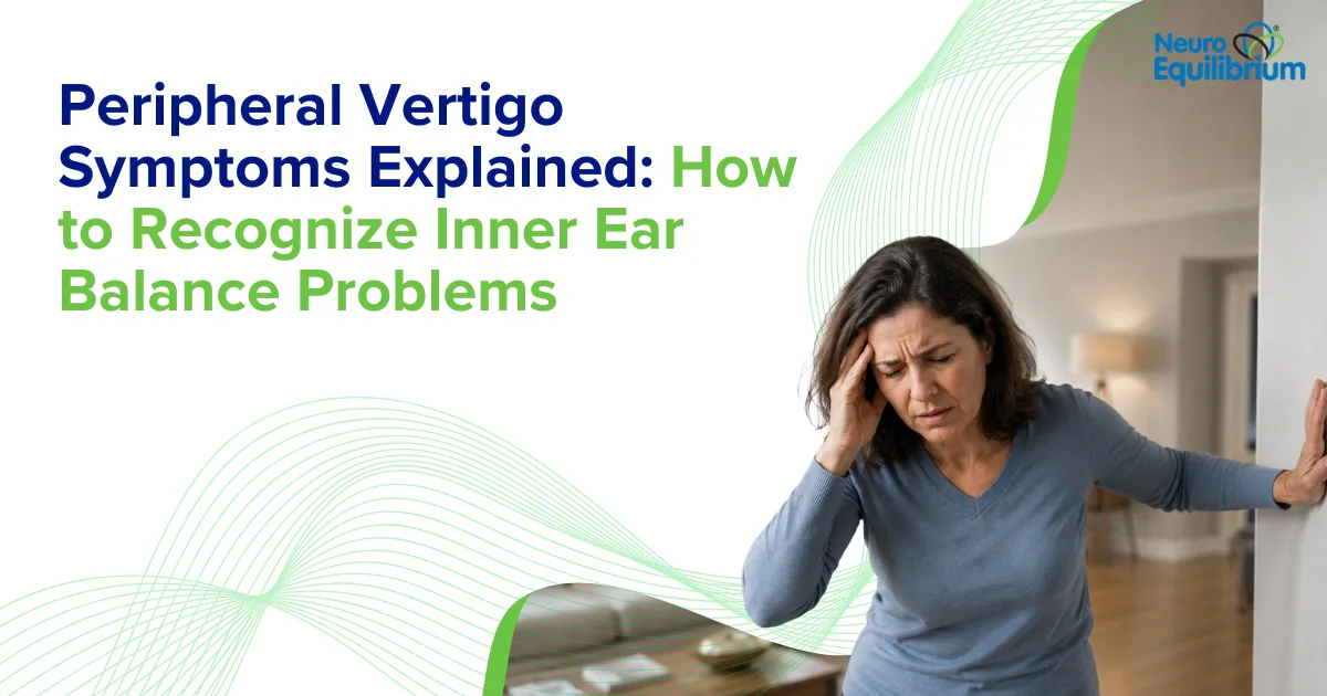 Peripheral Vertigo Symptoms Explained How to Recognize Inner Ear Balance Problems