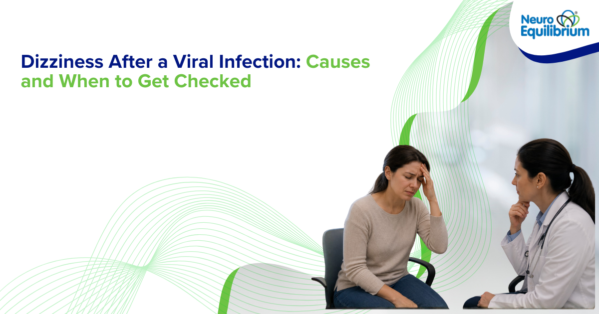 Dizziness After a Viral Infection Causes and When to Get Checked